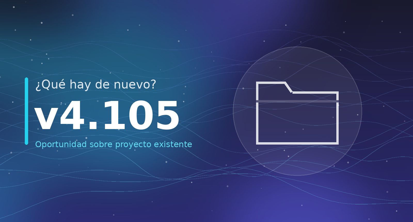 ¿Qué hay de nuevo? v4.105 — Una oportunidad sobre un proyecto que ya existe